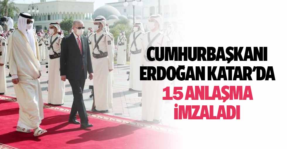 Cumhurbaşkanı Erdoğan Katar'da 15 Anlaşma İmzaladı