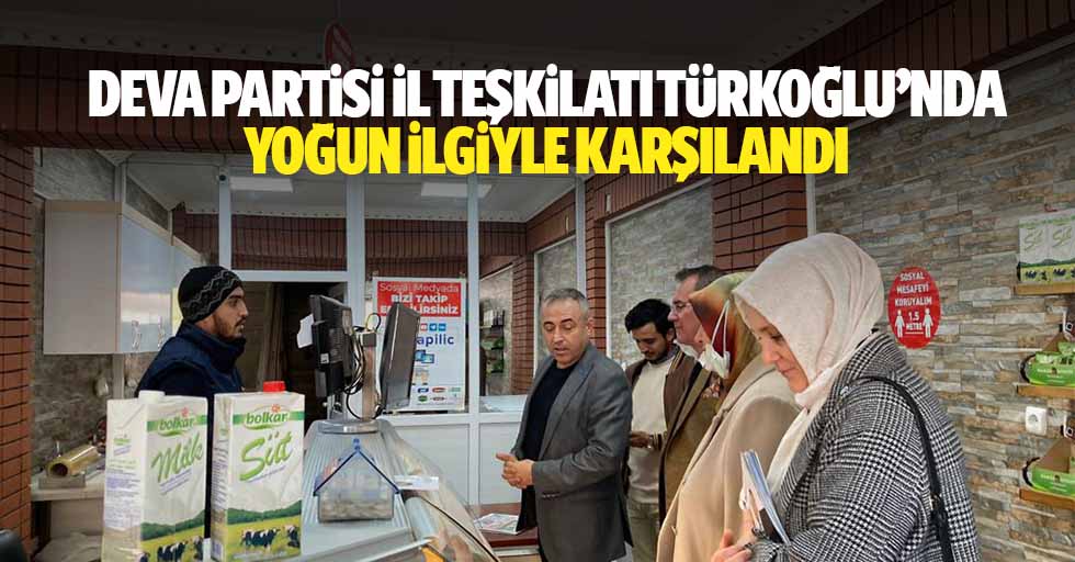 Deva Partisi İl Teşkilatı Türkoğlu’nda yoğun ilgiyle karşılandı