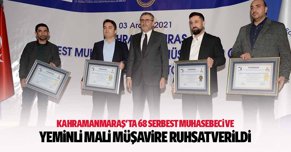 Kahramanmaraş'ta 68 Serbest Muhasebeci ve Yeminli Mali Müşavire ruhsat verildi