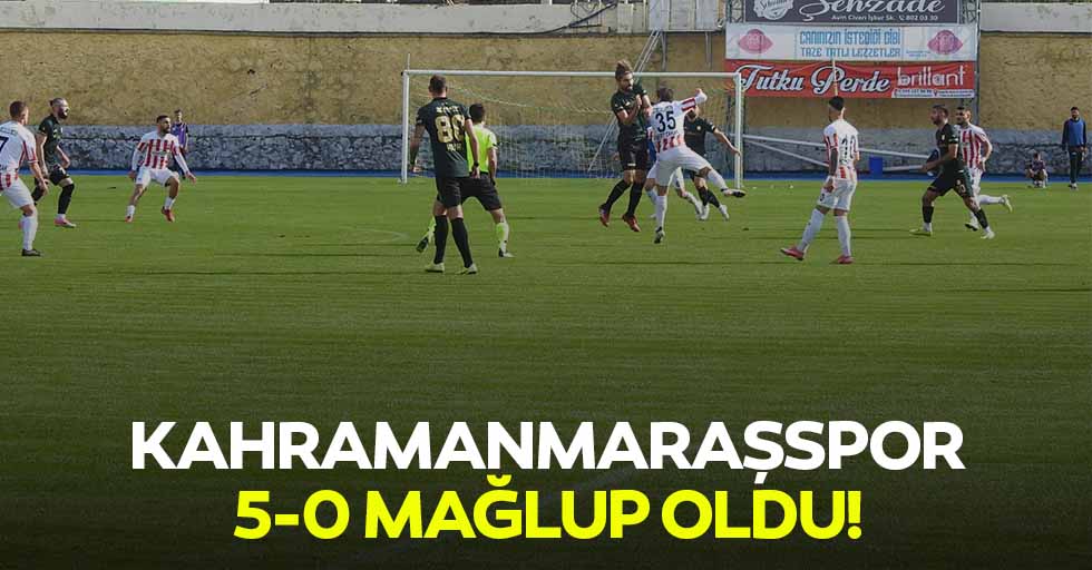Kahramanmaraşspor 5-0 mağlup oldu!