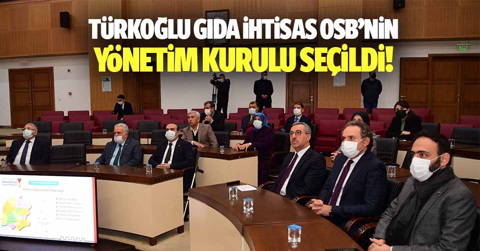 Türkoğlu Gıda İhtisas OSB’nin yönetim kurulu seçildi!