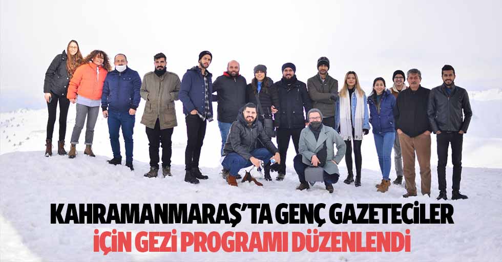 Kahramanmaraş'ta genç gazeteciler için gezi programı düzenlendi