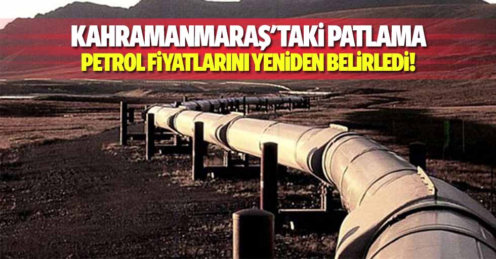 Kahramanmaraş'taki patlama petrol fiyatlarını yeniden belirledi!