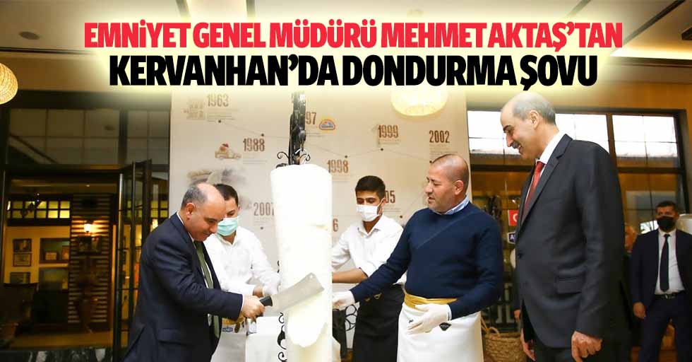 Emniyet Genel Müdürü Mehmet Aktaş’tan Kervanhan’da dondurma şovu