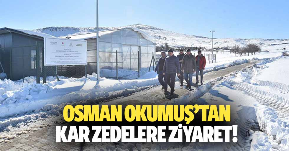 Osman Okumuş’tan kar zedelere ziyaret!