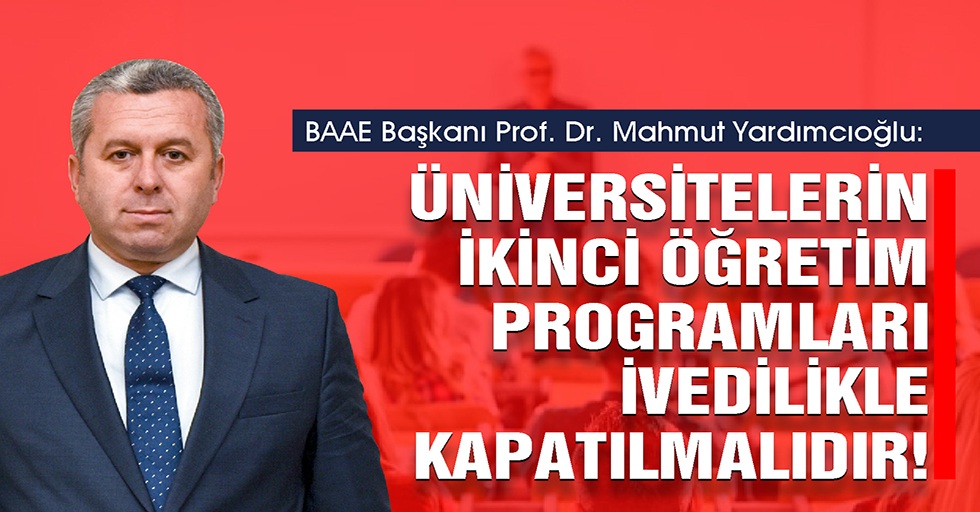 Yardımcıoğlu, ‘Üniversitelerin İkinci Öğretim Programları İvedilikle Kapatılmalıdır!’