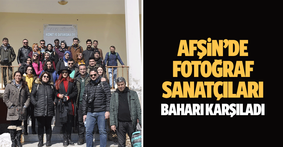 Afşin’de Fotoğraf Sanatçıları Baharı Karşıladı