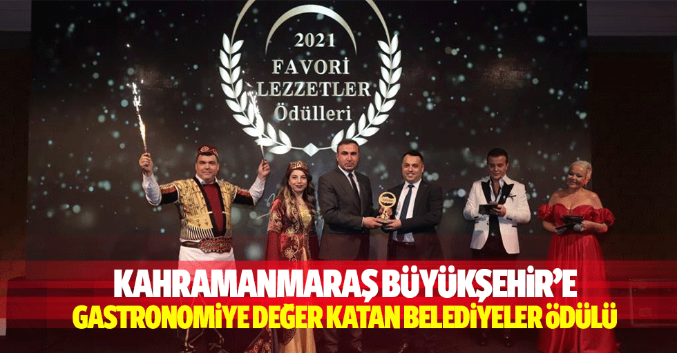 Kahramanmaraş Büyükşehir’e Gastronomiye Değer Katan Belediyeler Ödülü
