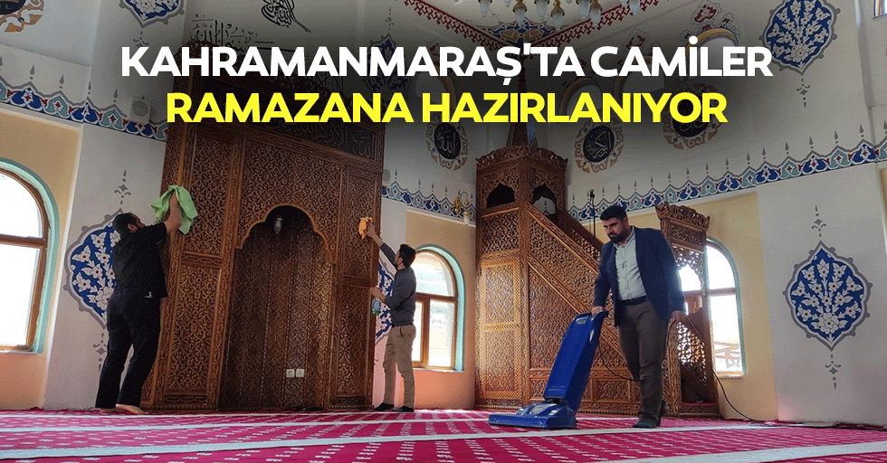 Kahramanmaraş'ta camiler Ramazana hazırlanıyor