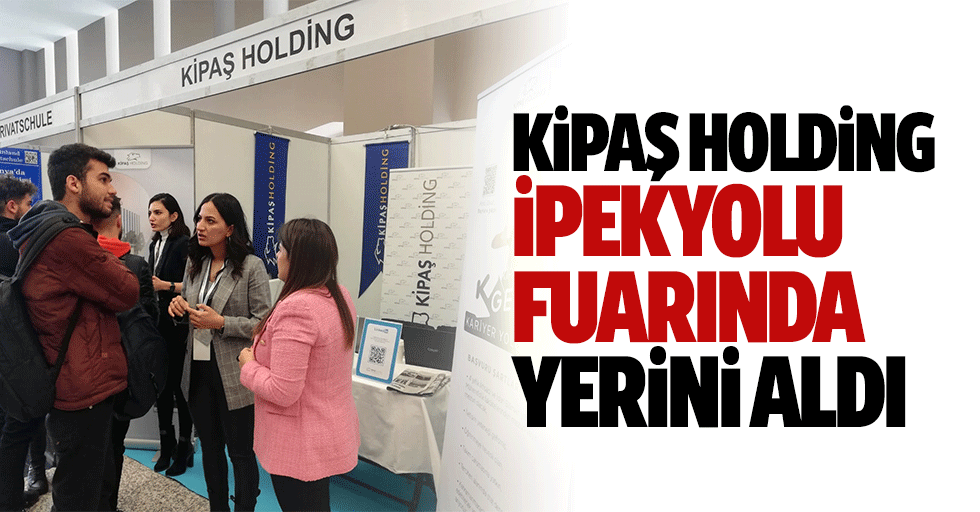 Kipaş Holding İpekyolu fuarında yerini aldı