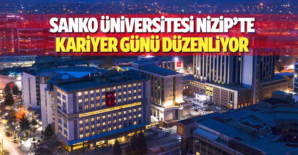 SANKO Üniversitesi Nizip’te Kariyer Günü düzenliyor