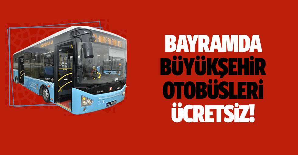 Bayramda büyükşehir otobüsleri ücretsiz