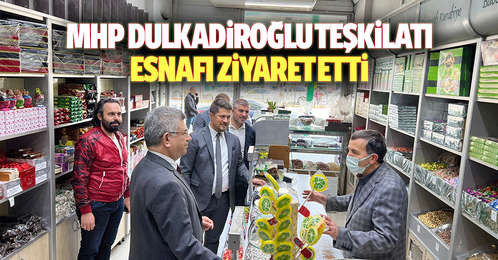 MHP Dulkadiroğlu teşkilatı esnafı ziyaret etti