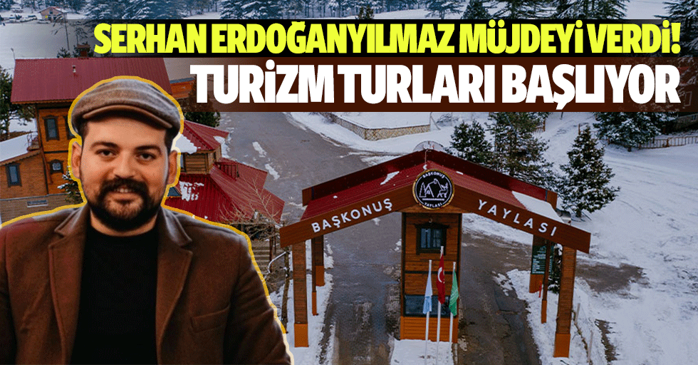 Serhan Erdoğanyılmaz müjdeyi verdi! Turizm turları başlıyor