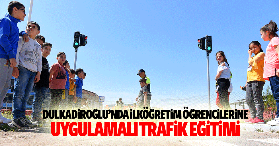 Dulkadiroğlu’nda İlköğretim Öğrencilerine Uygulamalı Trafik Eğitimi