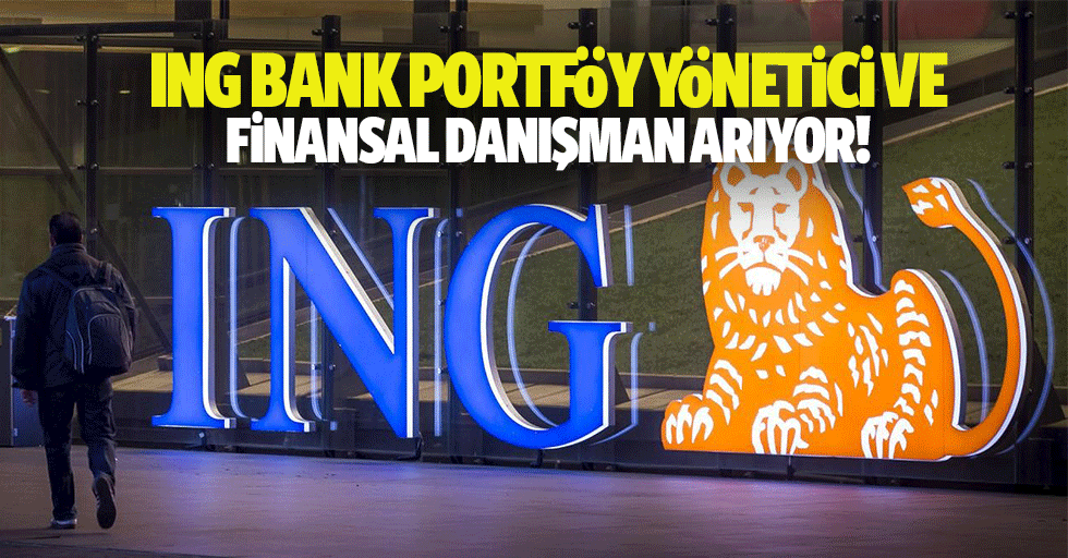ING bank portföy yönetici ve finansal danışman arıyor!