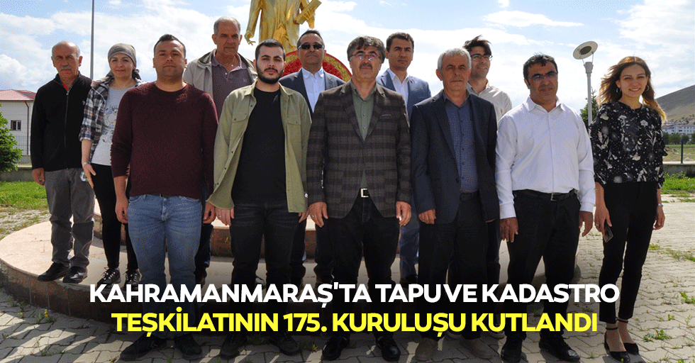 Kahramanmaraş'ta tapu ve kadastro teşkilatının 175. kuruluşu kutlandı