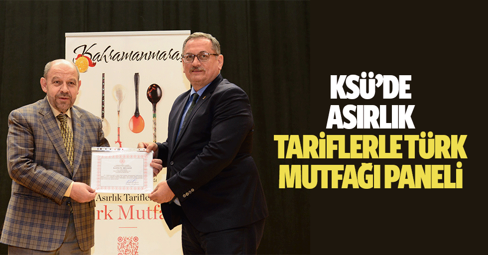 KSÜ’de asırlık tariflerle Türk mutfağı paneli