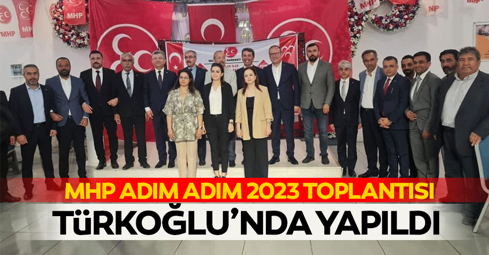 MHP Adım Adım 2023 toplantısı Türkoğlu’nda yapıldı