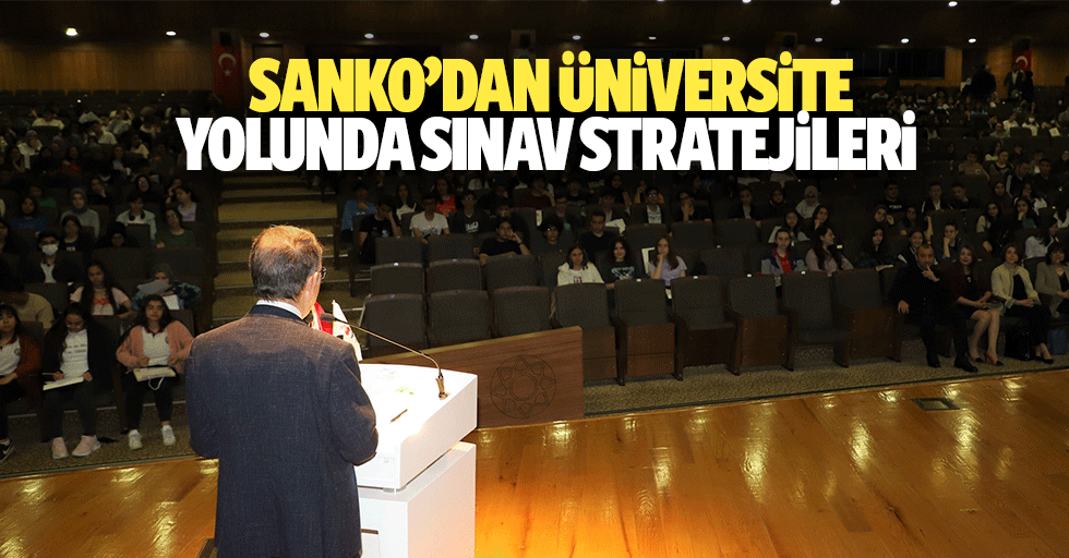 Sanko’dan Üniversite Yolunda Sınav Stratejileri