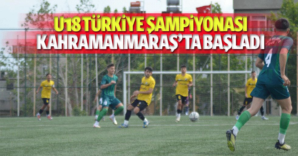 U18 Türkiye Şampiyonası Kahramanmaraş’ta Başladı