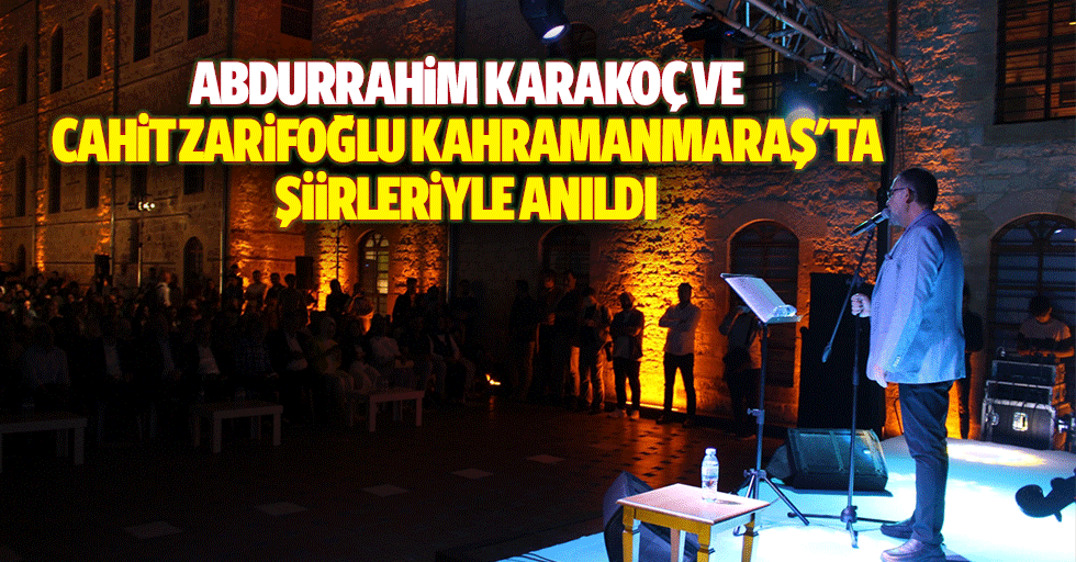 Abdurrahim Karakoç ve Cahit Zarifoğlu Kahramanmaraş'ta şiirleriyle anıldı