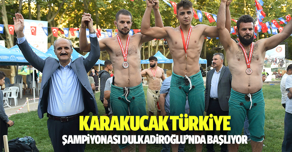 Karakucak Türkiye Şampiyonası Dulkadiroğlu’nda başlıyor