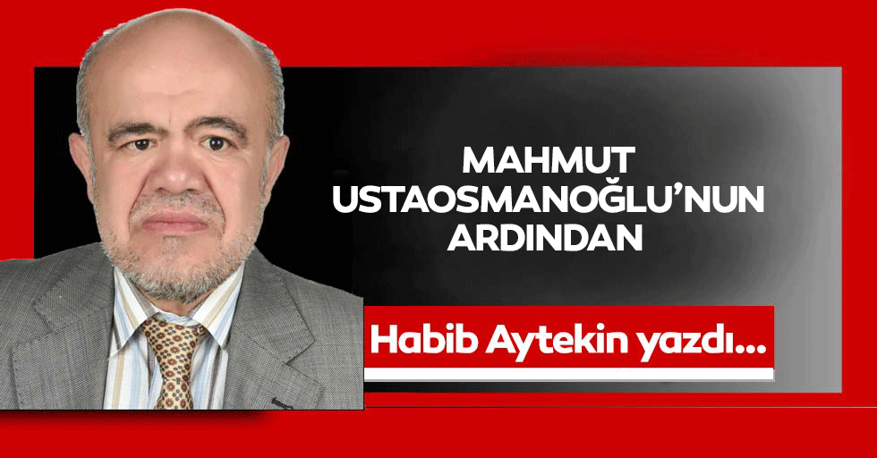 Mahmut Ustaosmanoğlu’nun ardından
