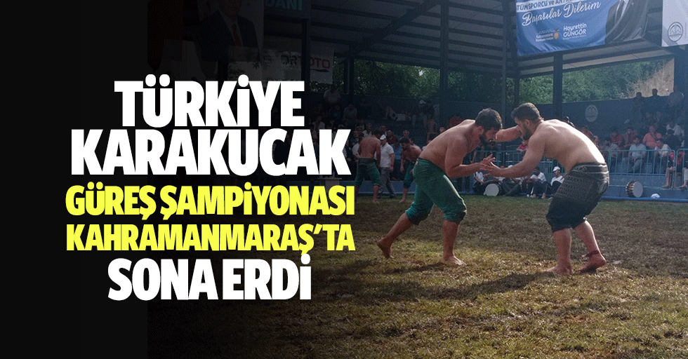 Türkiye Karakucak Güreş Şampiyonası, Kahramanmaraş'ta Sona Erdi