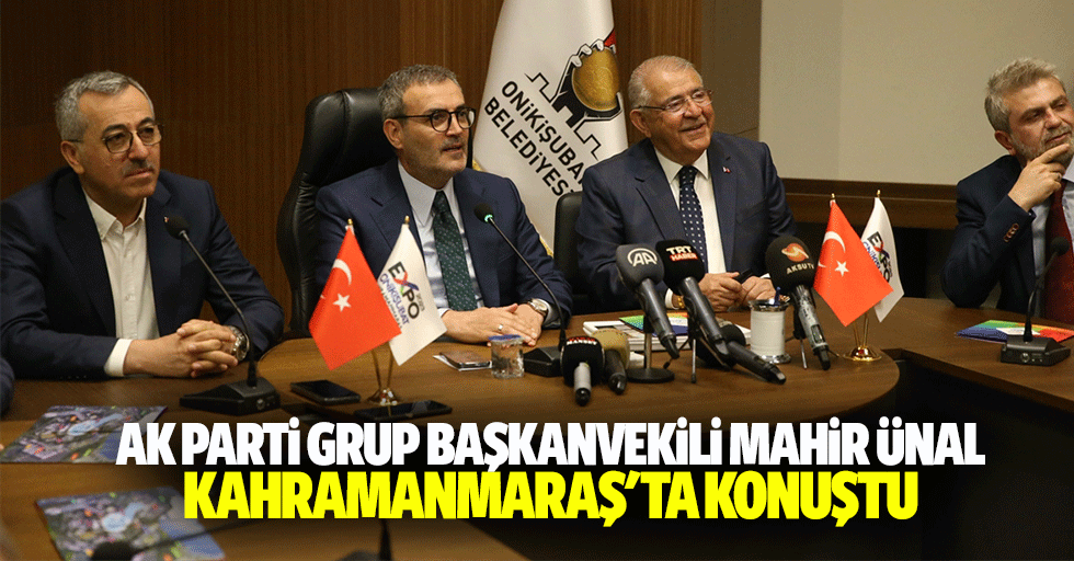 Ak Parti Grup Başkanvekili Mahir Ünal, Kahramanmaraş'ta konuştu