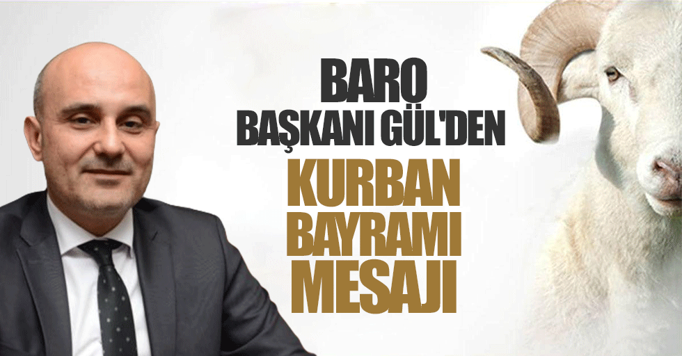 Baro Başkanı Gül'den Bayram mesajı