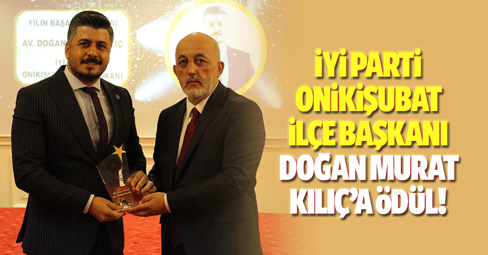 İyi Parti Onikişubat ilçe başkanı Doğan Murat Kılıç’a ödül!