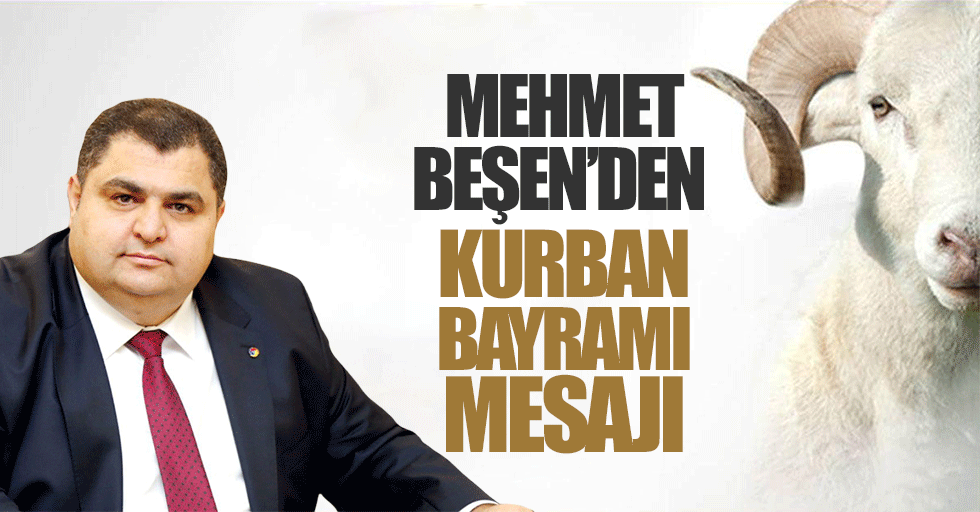 Mehmet Beşen’den Bayram mesajı