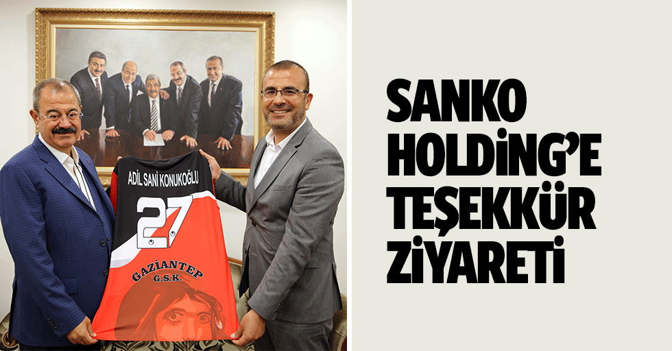 Sanko Holding’e teşekkür ziyareti