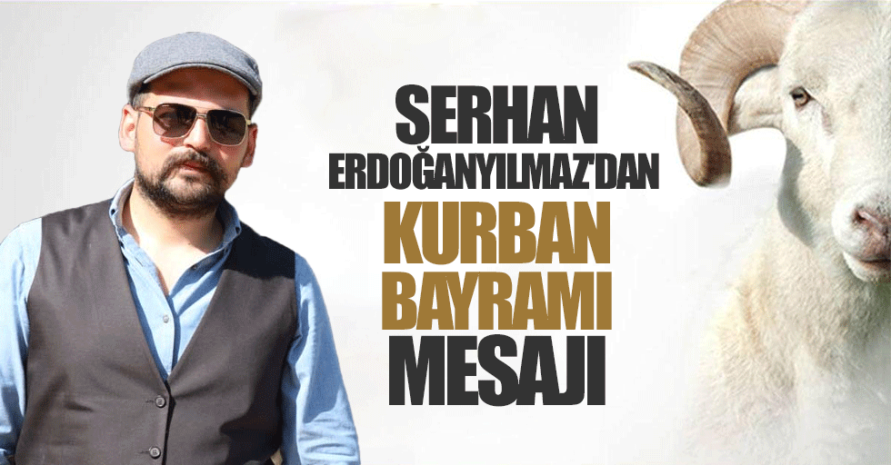 Serhan Erdoğanyılmaz'dan Bayram Mesajı