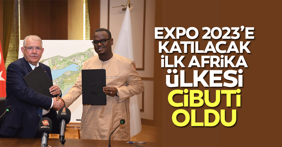 Expo 2023’e Katılacak İlk Afrika Ülkesi Cibuti Oldu