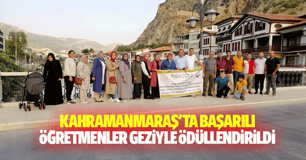 Kahramanmaraş'ta başarılı öğretmenler geziyle ödüllendirildi