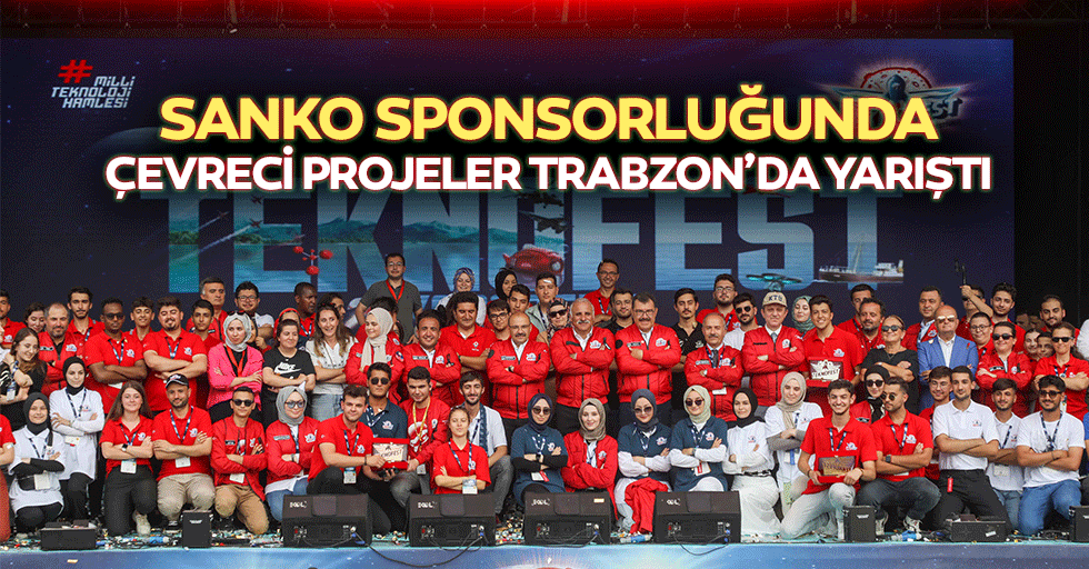 Sanko Sponsorluğunda Çevreci Projeler Trabzon’da Yarıştı