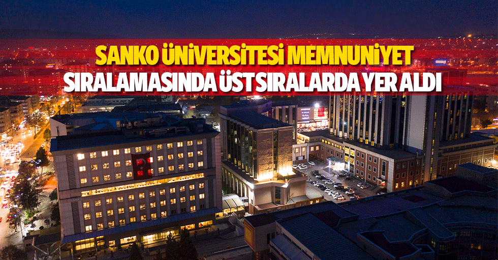 SANKO Üniversitesi memnuniyet sıralamasında üst sıralarda yer aldı