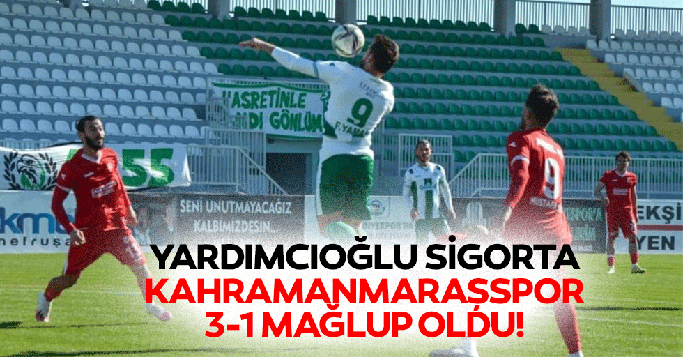 Yardımcıoğlu Sigorta Kahramanmaraşspor 3-1 mağlup oldu!