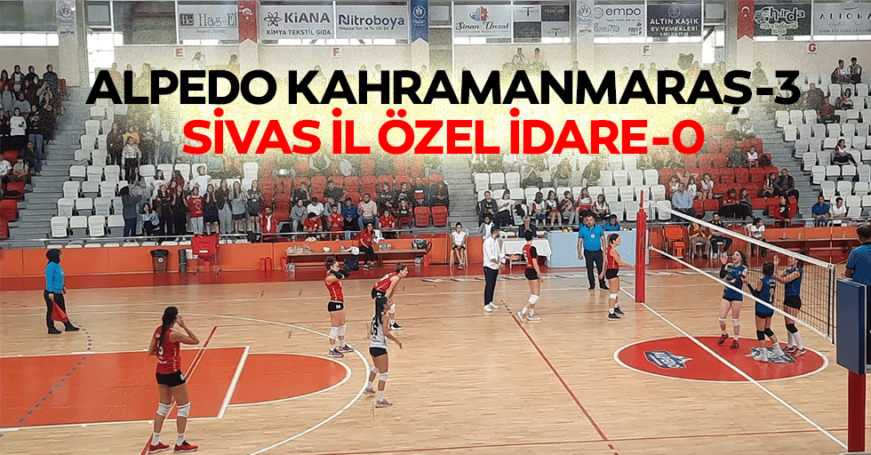 Alpedo Kahramanmaraş 3-0 Sivas İl Özel İdare