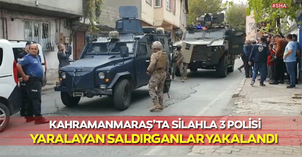 Kahramanmaraş’ta silahla 3 polisi yaralayan saldırganlar yakalandı