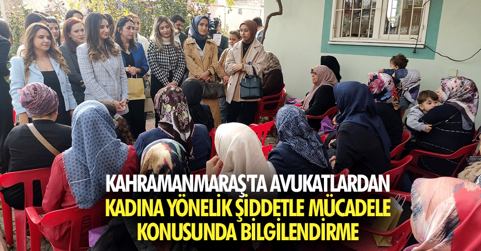 Kahramanmaraş'ta avukatlardan kadına yönelik şiddetle mücadele konusunda bilgilendirme