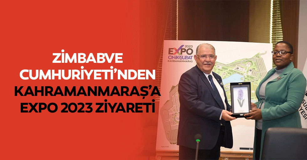 Zimbabve Cumhuriyeti’nden Kahramanmaraş’a Expo 2023 Ziyareti