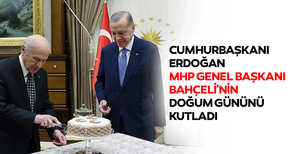 Cumhurbaşkanı Erdoğan, Mhp Genel Başkanı Bahçeli'nin Doğum Gününü Kutladı
