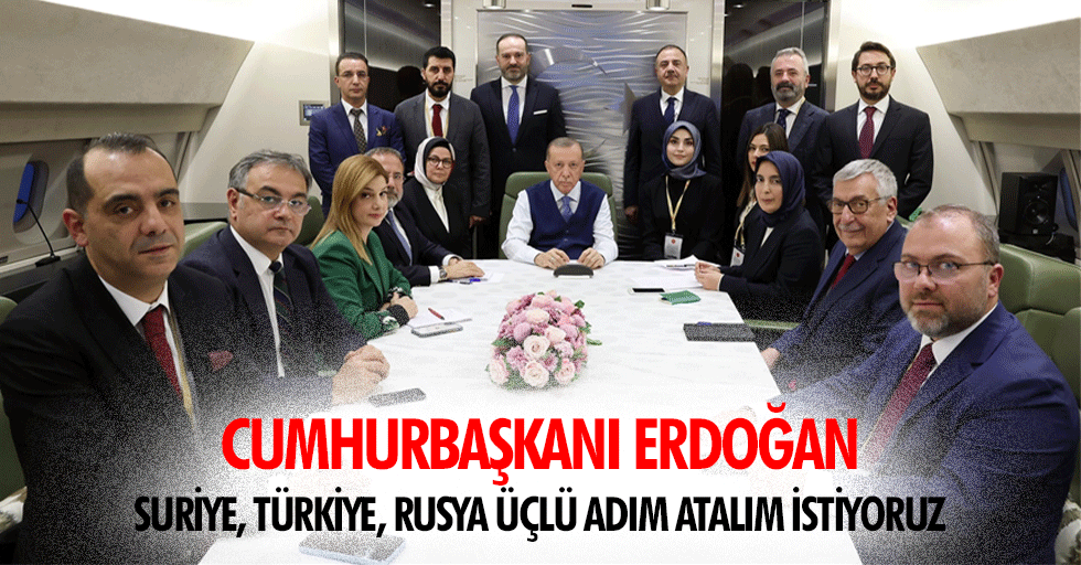 Cumhurbaşkanı Erdoğan: Suriye, Türkiye, Rusya Üçlü Adım Atalım İstiyoruz