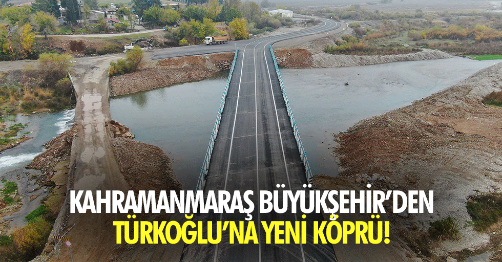 Kahramanmaraş büyükşehir’den Türkoğlu’na yeni köprü!
