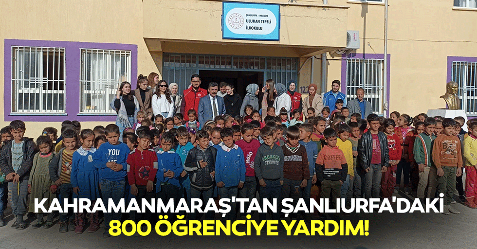 Kahramanmaraş'tan Şanlıurfa'daki 800 öğrenciye yardım!