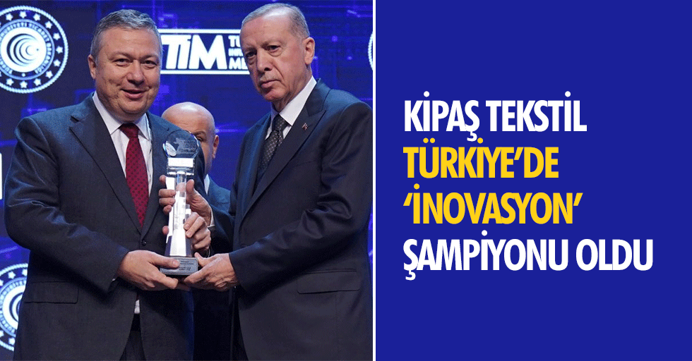 Kipaş Tekstil Türkiye’de ‘İnovasyon’ Şampiyonu Oldu