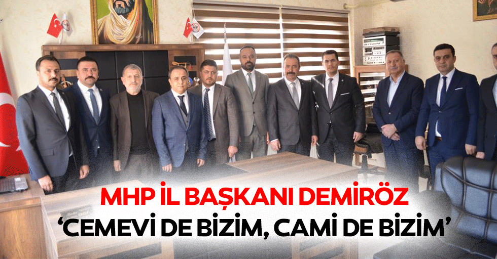 MHP İl Başkanı Demiröz ‘Cemevi de bizim, Cami de bizim’